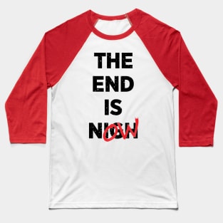 The End Is Now Baseball T-Shirt